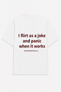 I flirt as a joke and panic when it works