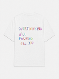 Overthinking will fucking kill you
