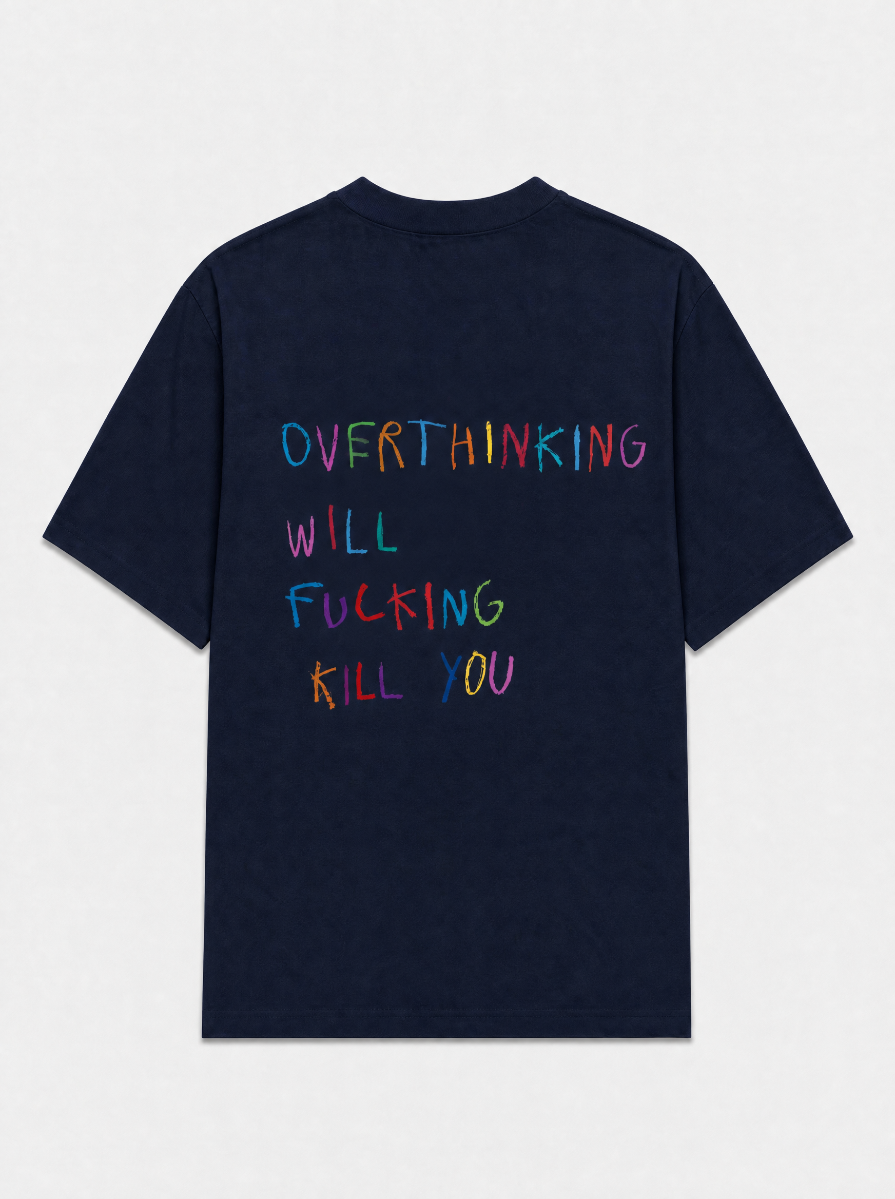 Overthinking will fucking kill you
