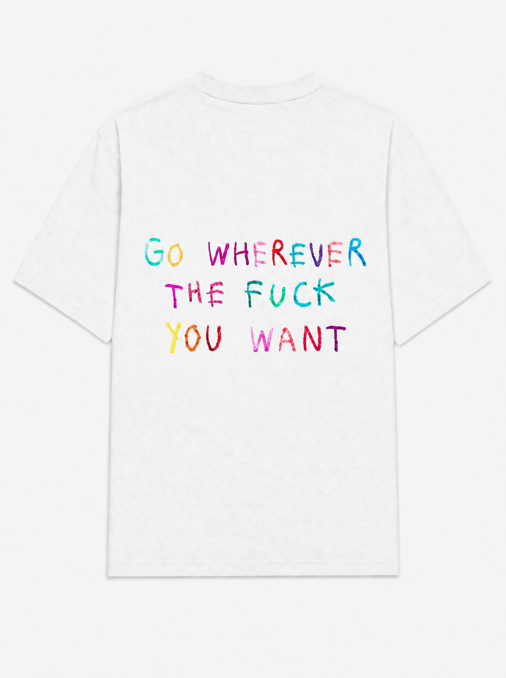 Go wherever the fuck you want