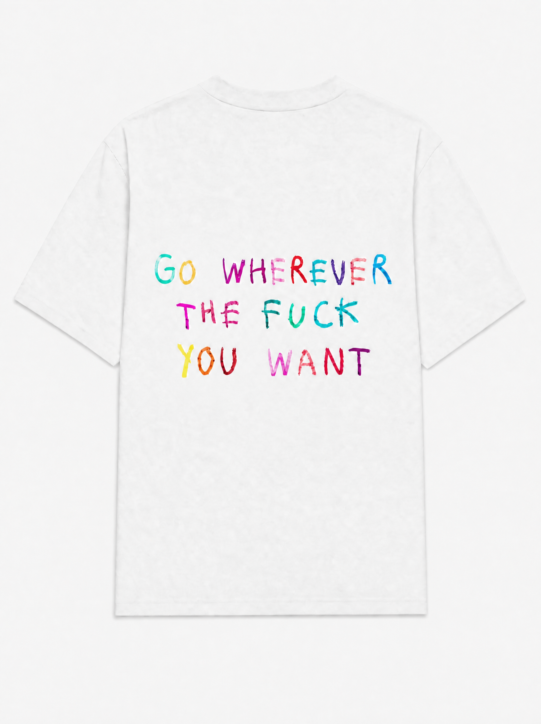 Go wherever the fuck you want