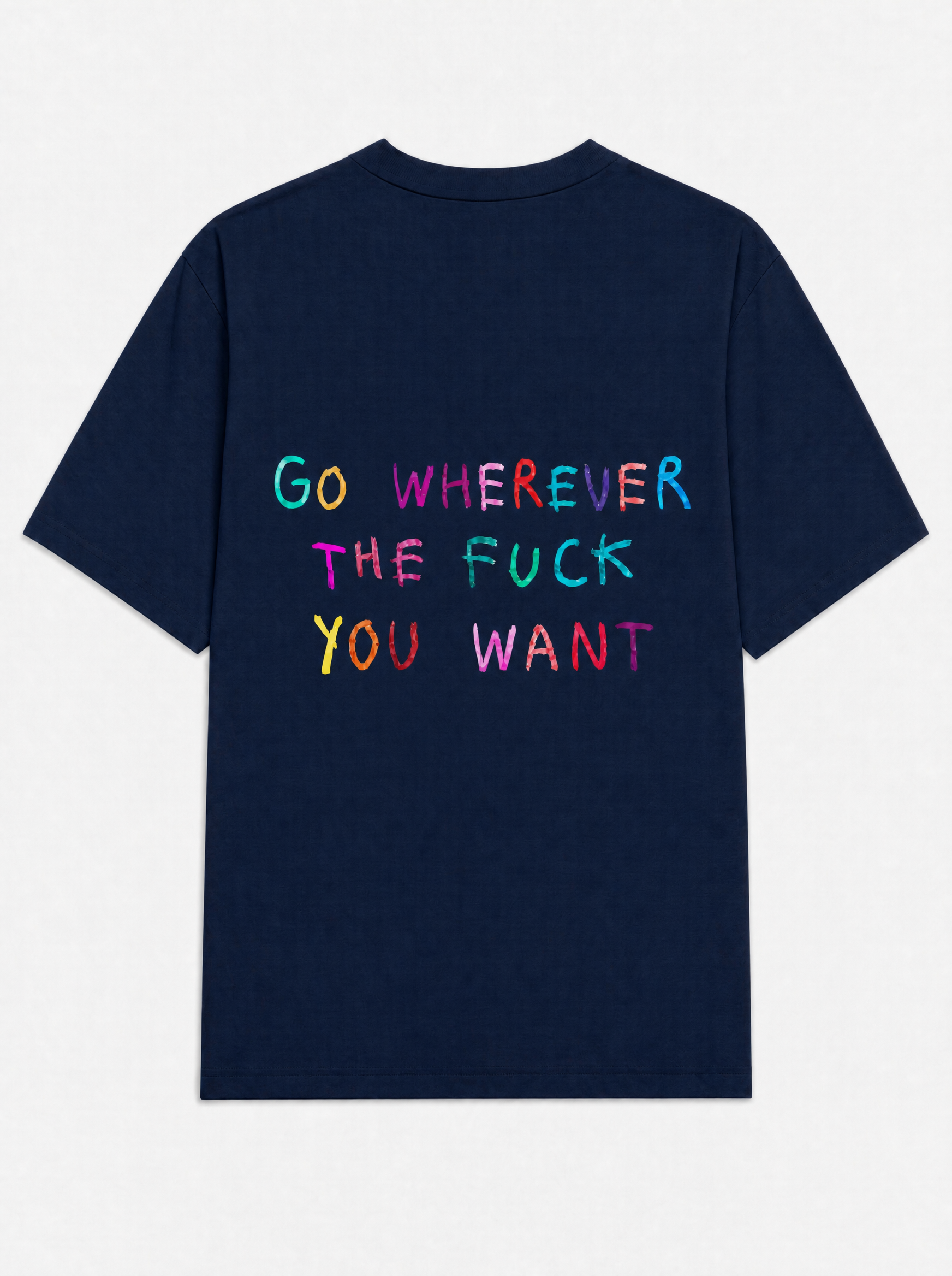 Go wherever the fuck you want