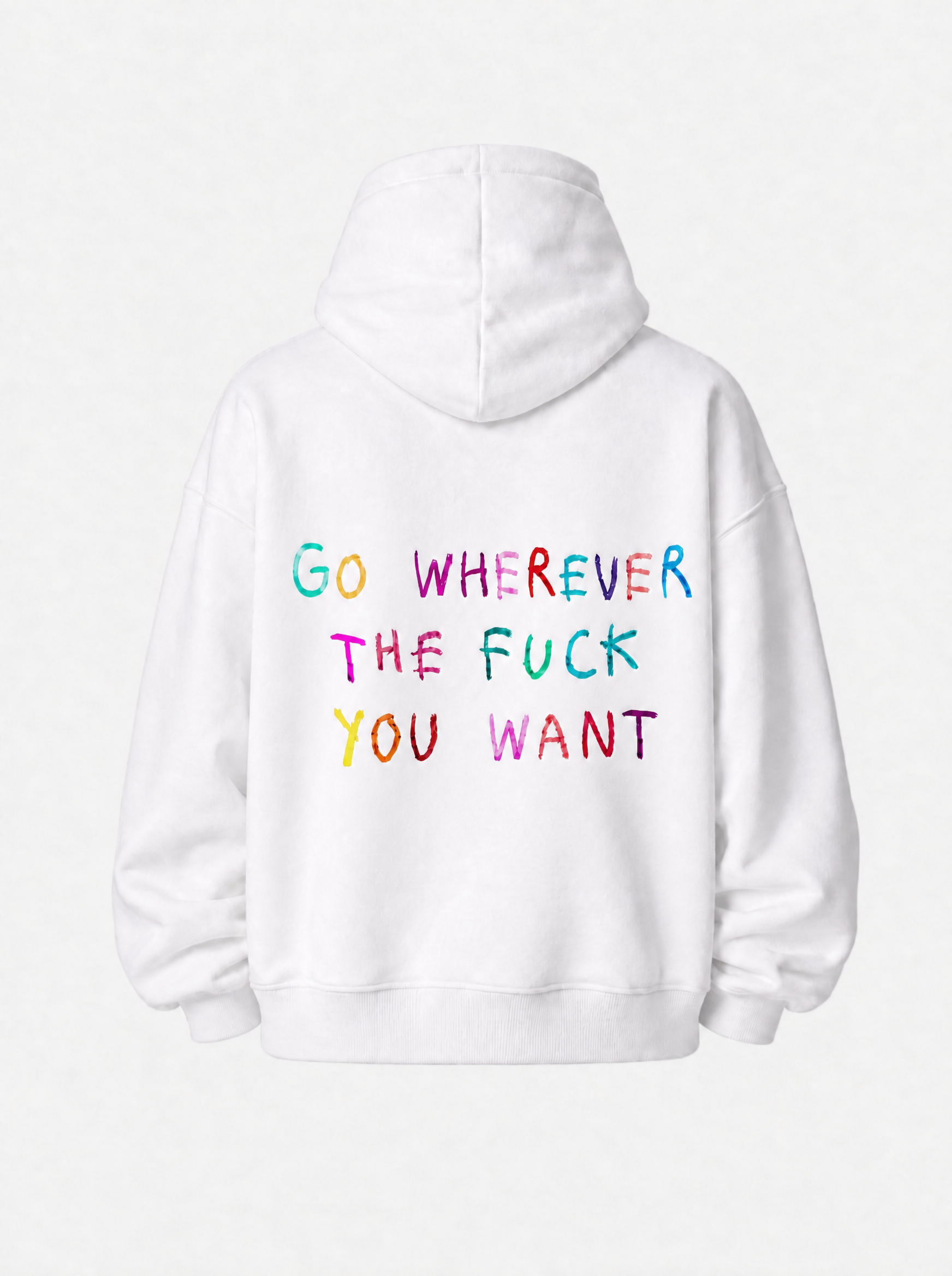 Go wherever the fuck you want - Hoodie