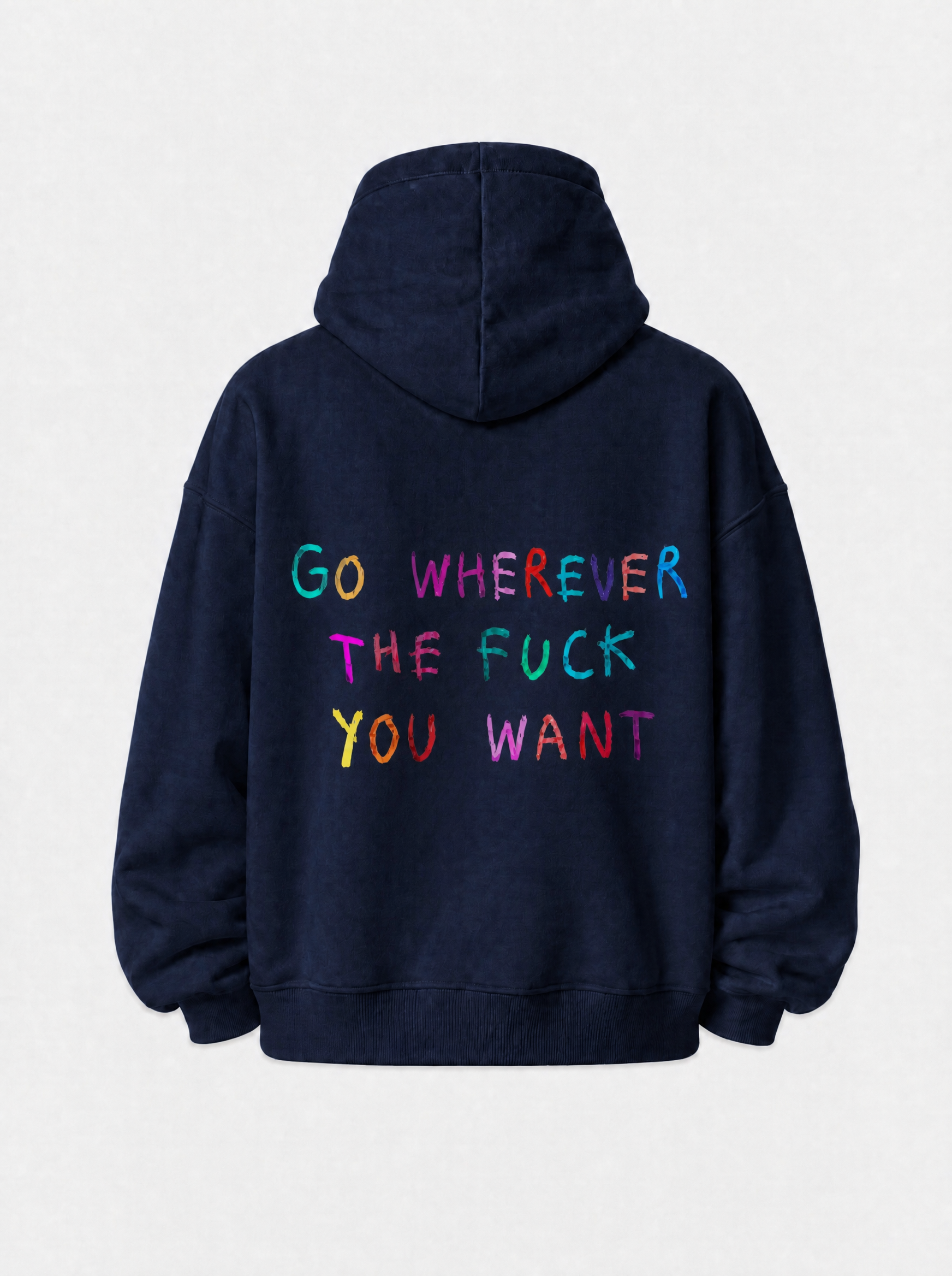 Go wherever the fuck you want - Hoodie