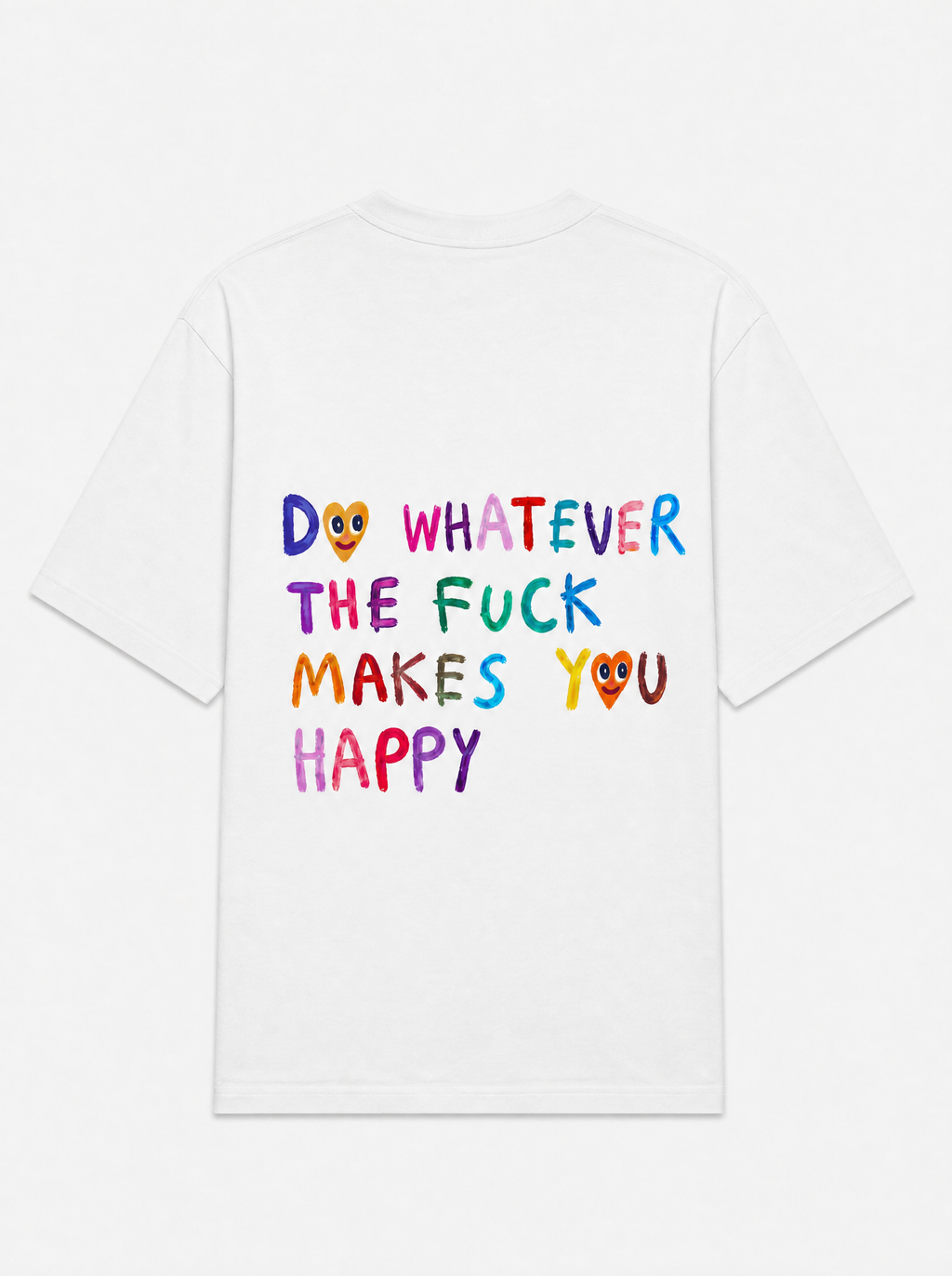 Do whatever the fuck makes you happy