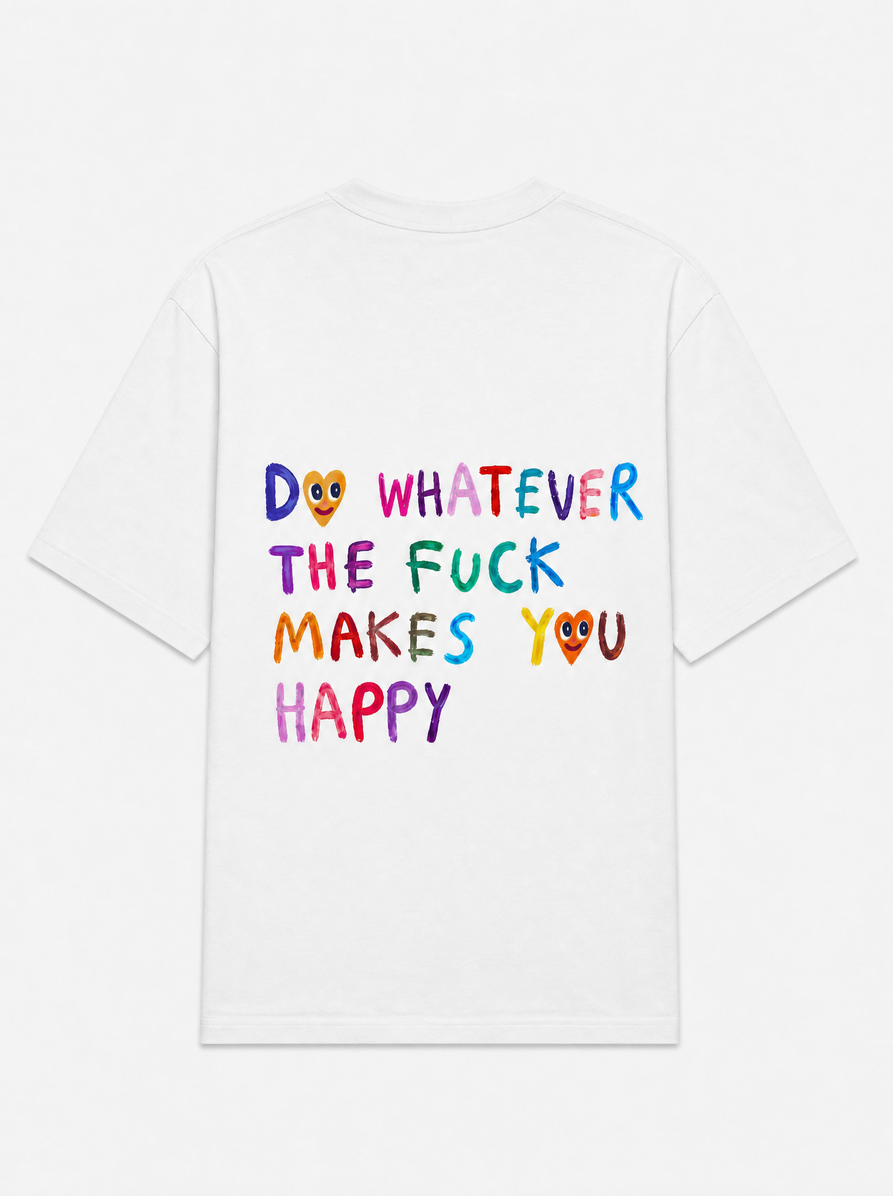 Do whatever the fuck makes you happy