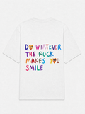 Do whatever the fuck makes you smile