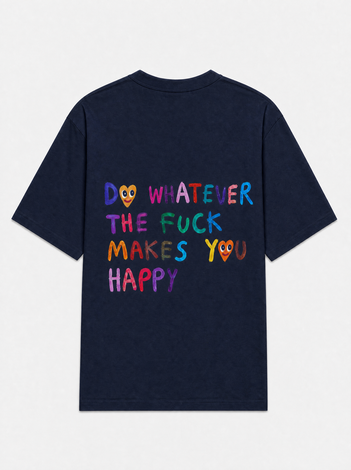 Do whatever the fuck makes you happy
