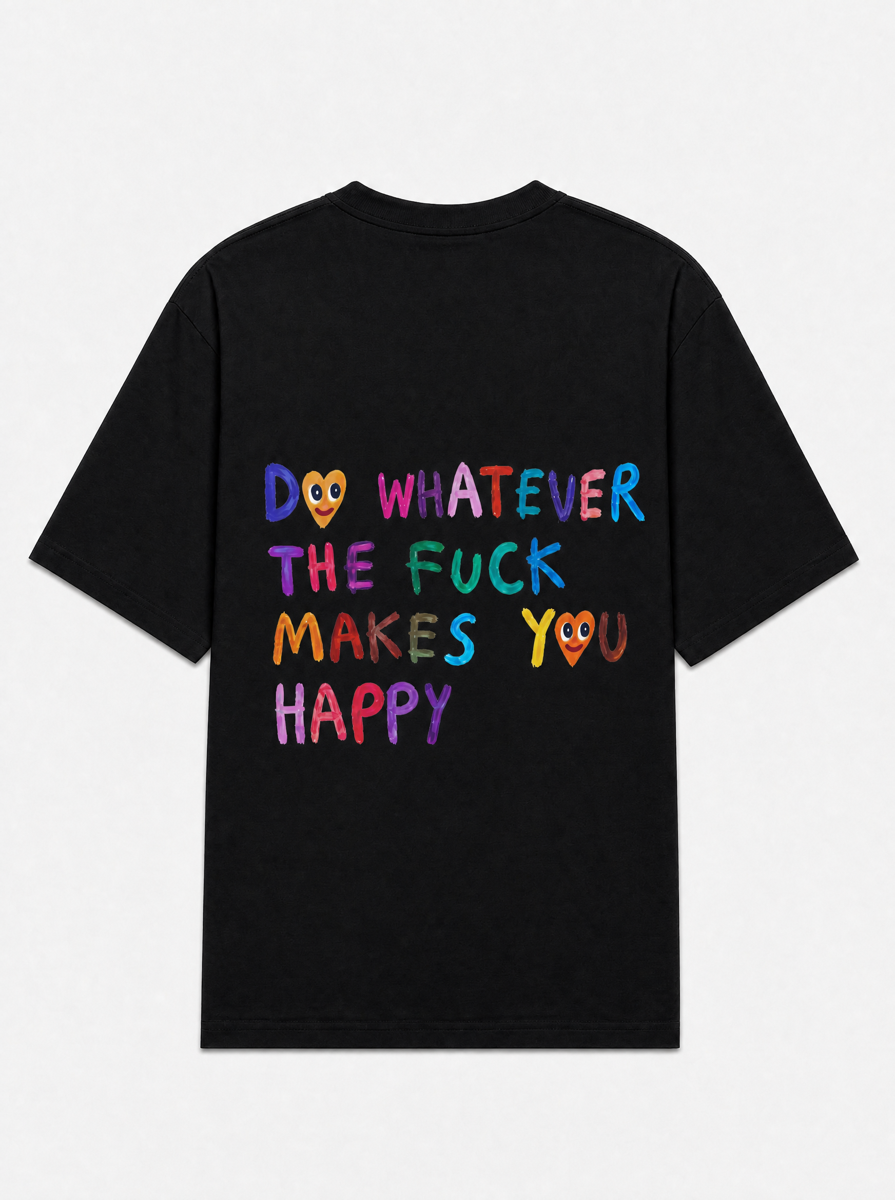 Do whatever the fuck makes you happy