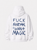 Fuck normal I want magic - Hoodie