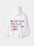 Do whatever the fuck makes you happy - Hoodie