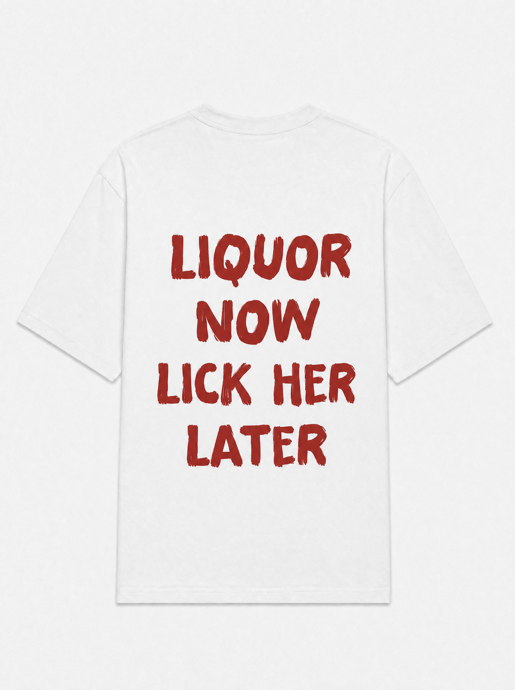 Liquor now lick her later