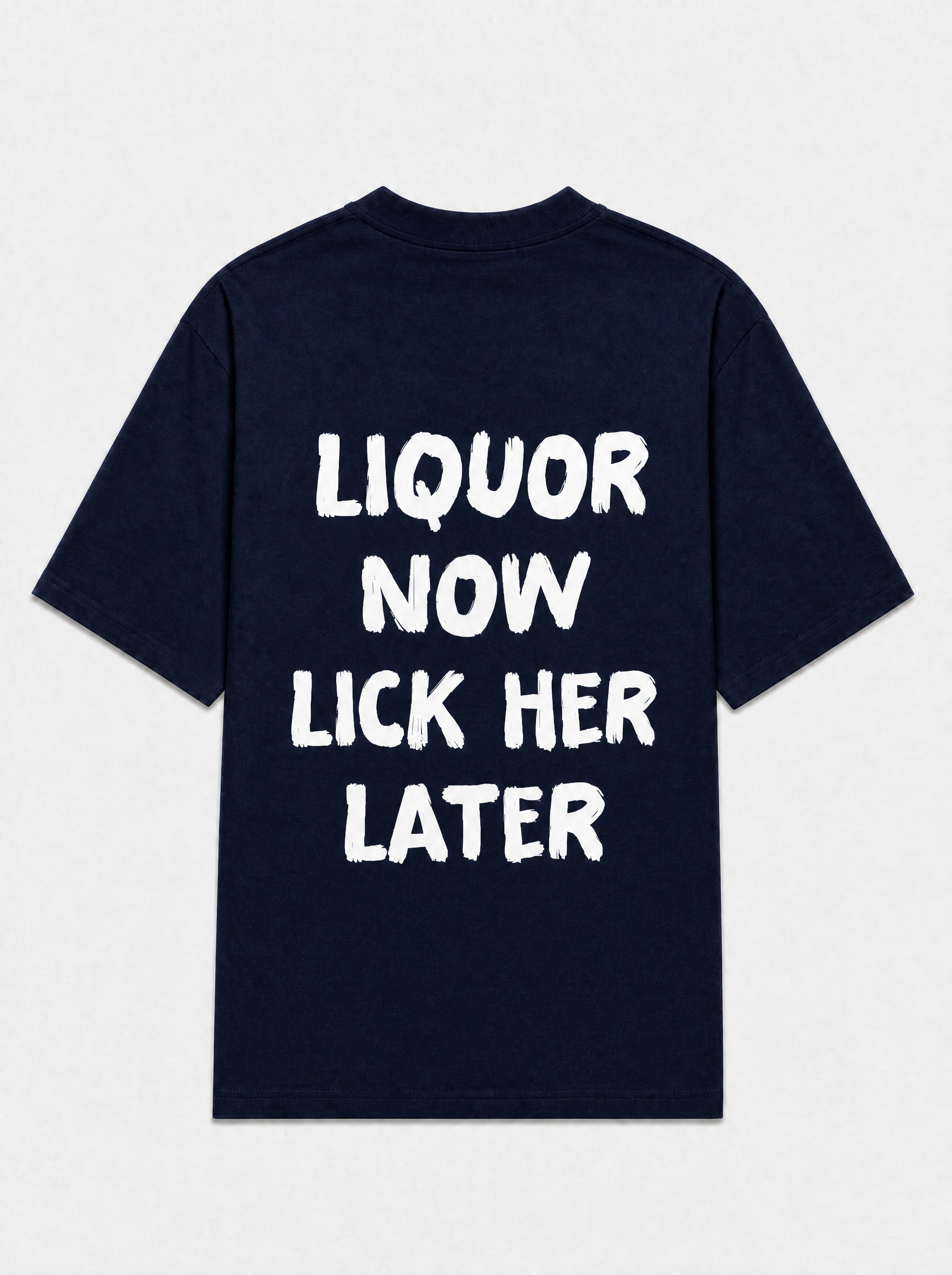 Liquor now lick her later