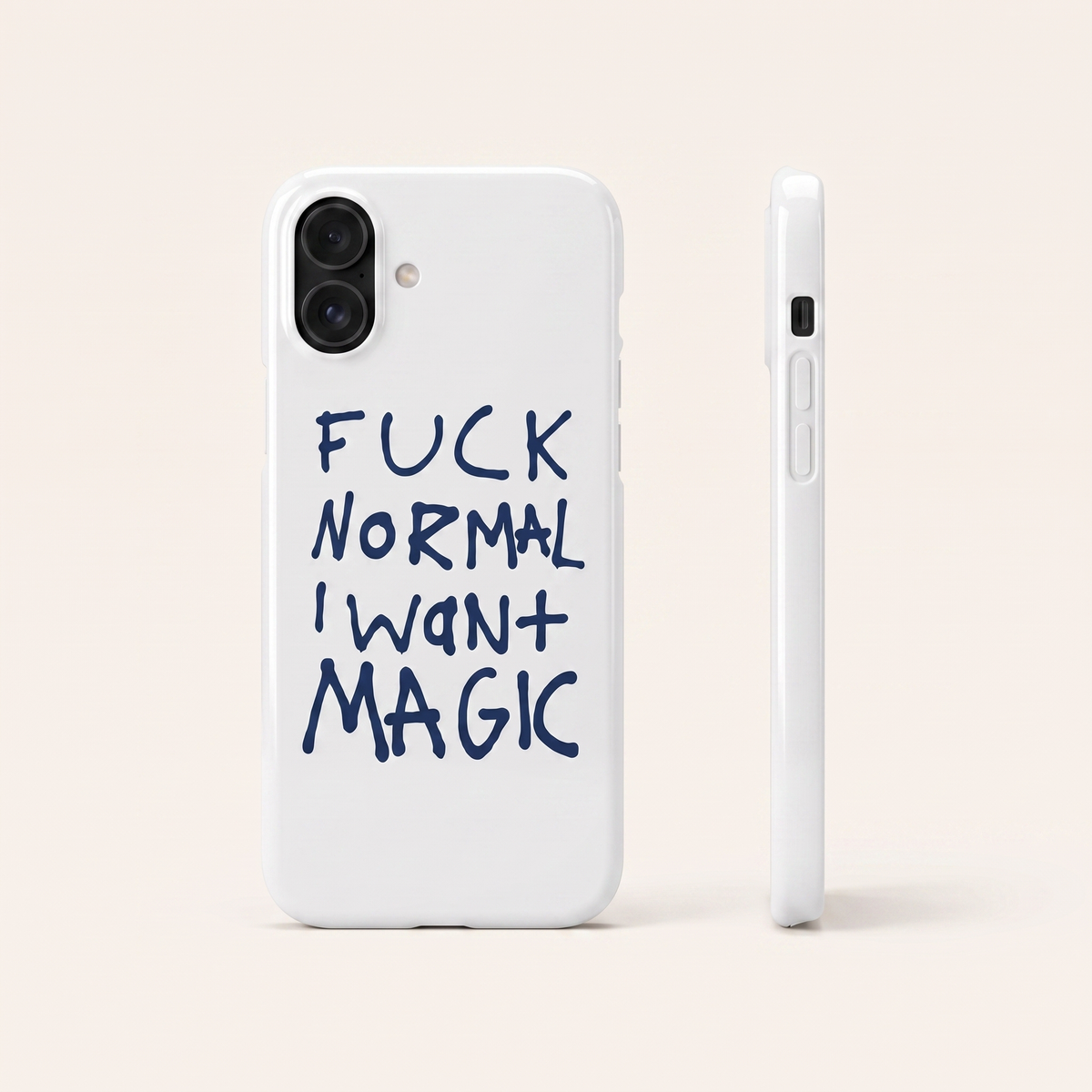 Fuck normal I want magic phone case, back and side view