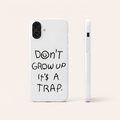Don't grow up it's a trap phone case, back and side view