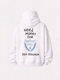 Need money for Dom Perignon Hoodie White