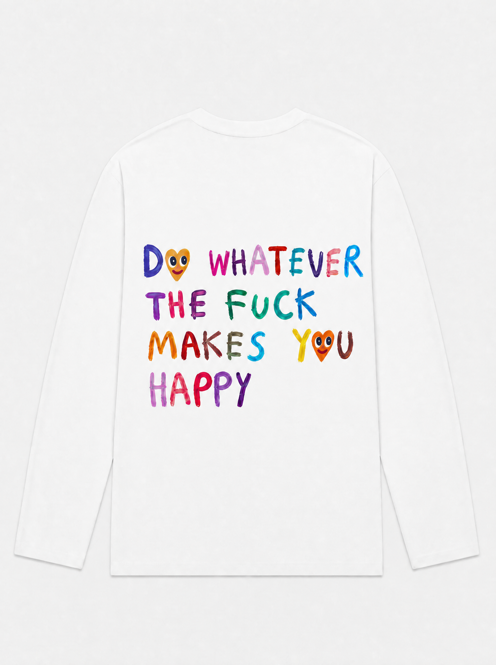 Do whatever the fuck makes you happy - Longsleeve