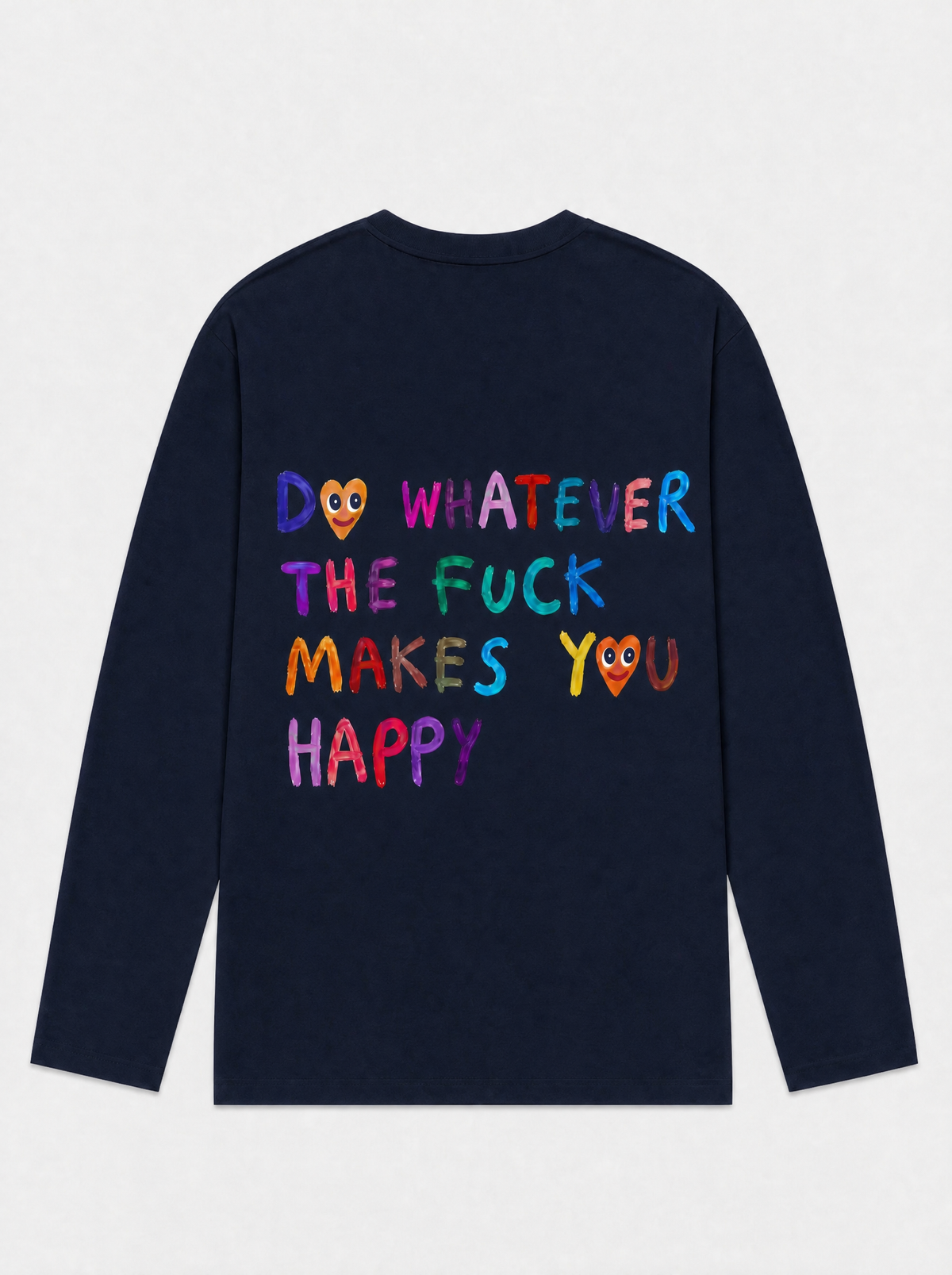 Do whatever the fuck makes you happy - Longsleeve