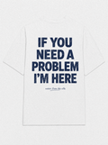If you need a problem i'm here